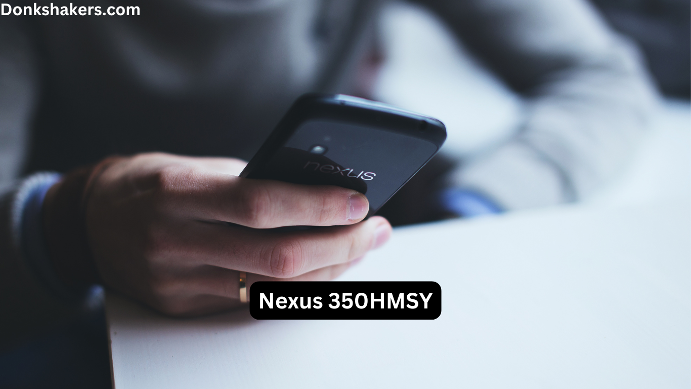 Exploring the Nexus 350HMSY: A Comprehensive Guide